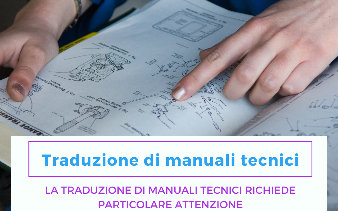 Traduzione di manuali tecnici – La traduzione di manuali tecnici richiede particolare attenzione. La riuscita di un prodotto in un mercato può dipendere dalla sua qualità